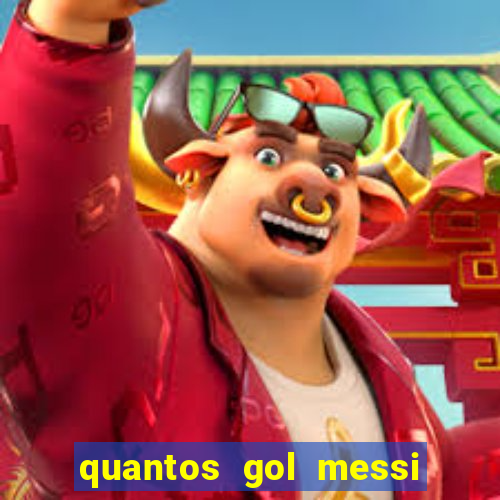 quantos gol messi tem na carreira